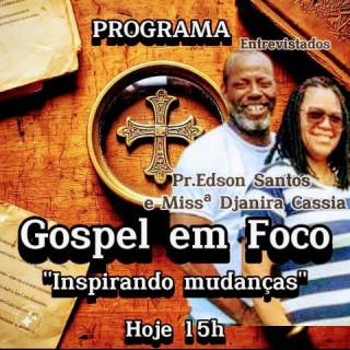 ENTREVISTA  PR. EDSON SANTOS & MISS. DJANIRA CÁSSIA - GOSPEL EM FOCO